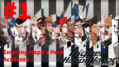 Danganronpa: Trigger Happy Havoc Playthrough: Entering Hope’s Peak Academy