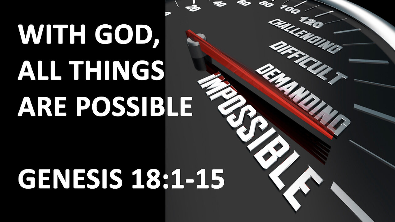 Sunday Sermon 6/18/23 - With God, All Things Are Possible