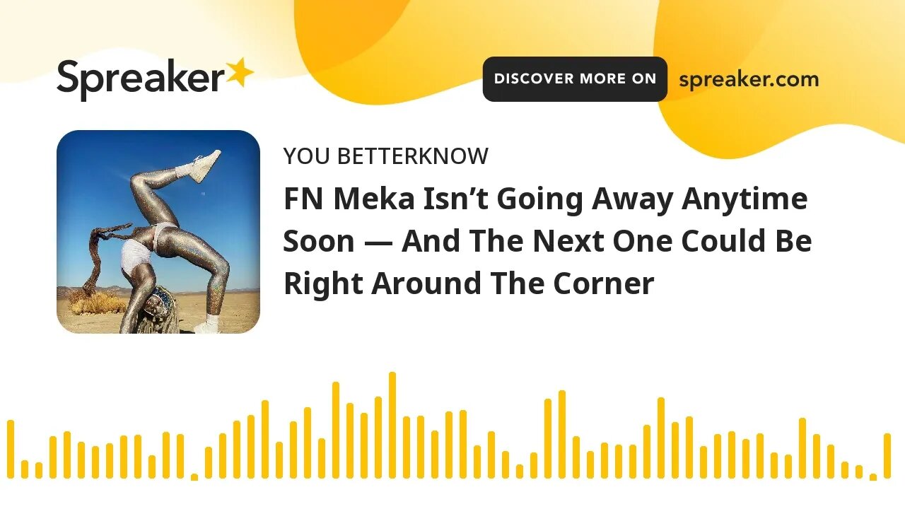 FN Meka Isn’t Going Away Anytime Soon — And The Next One Could Be Right Around The Corner