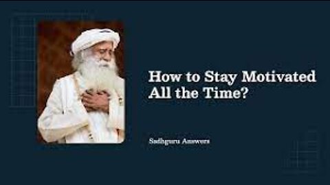 How to Stay Motivated All the Time? | Sadhguru Answers