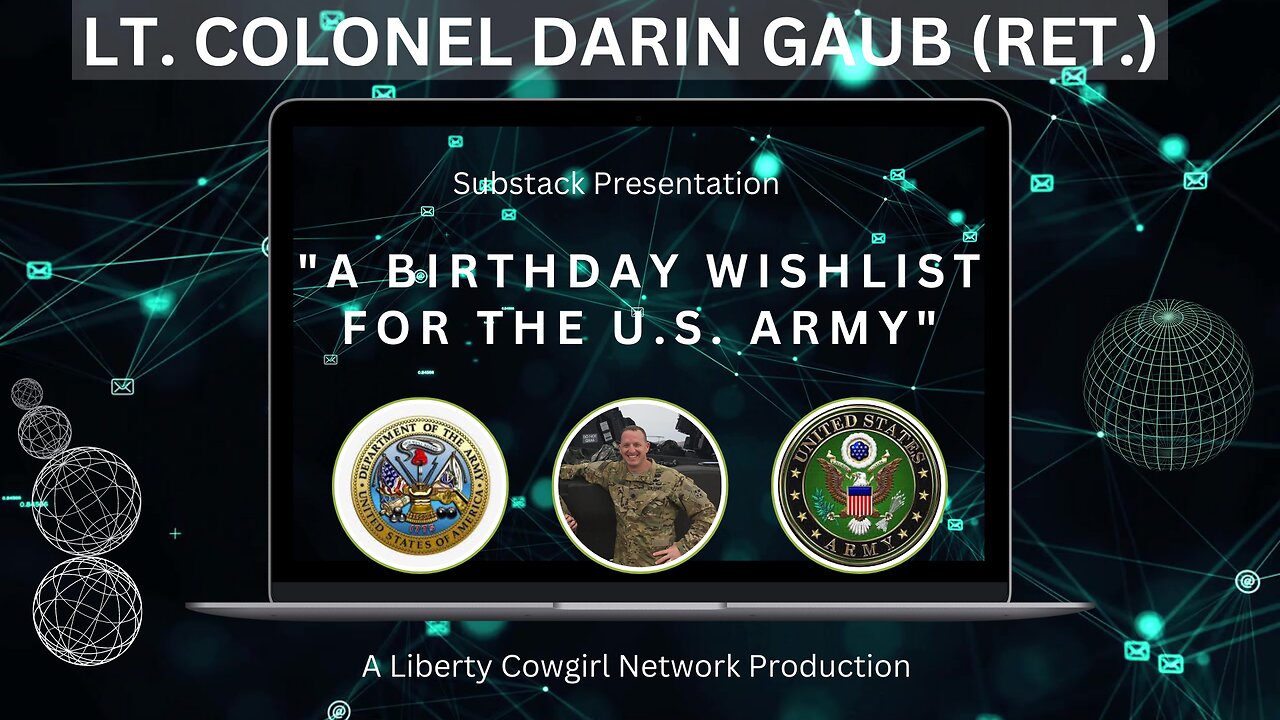 LT. COLONEL DARIN GAUB - Substack - "A Birthday Wishlist for the U.S. Army"