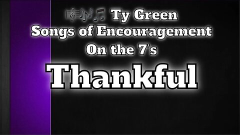 Thankful - Ty Green- Praise & Worship, Every Now and Then, On The 7’s