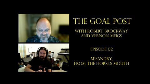 The Goal Post, Episode 02 - Misandry, From the Horse's Mouth