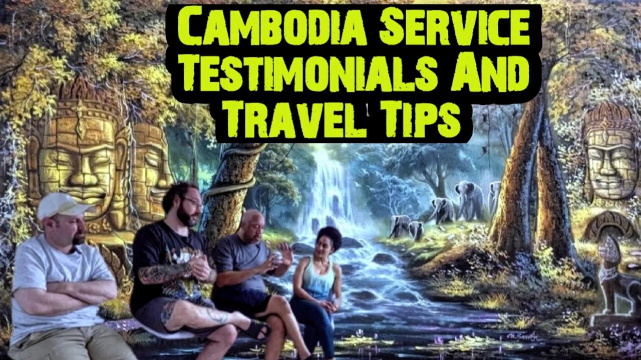 Cambodia Service Testimonials And Travel Tips 2022