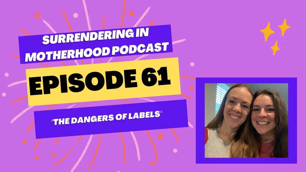 Surrendering In Motherhood Podcast Episode #61: "The Dangers Of Labels"