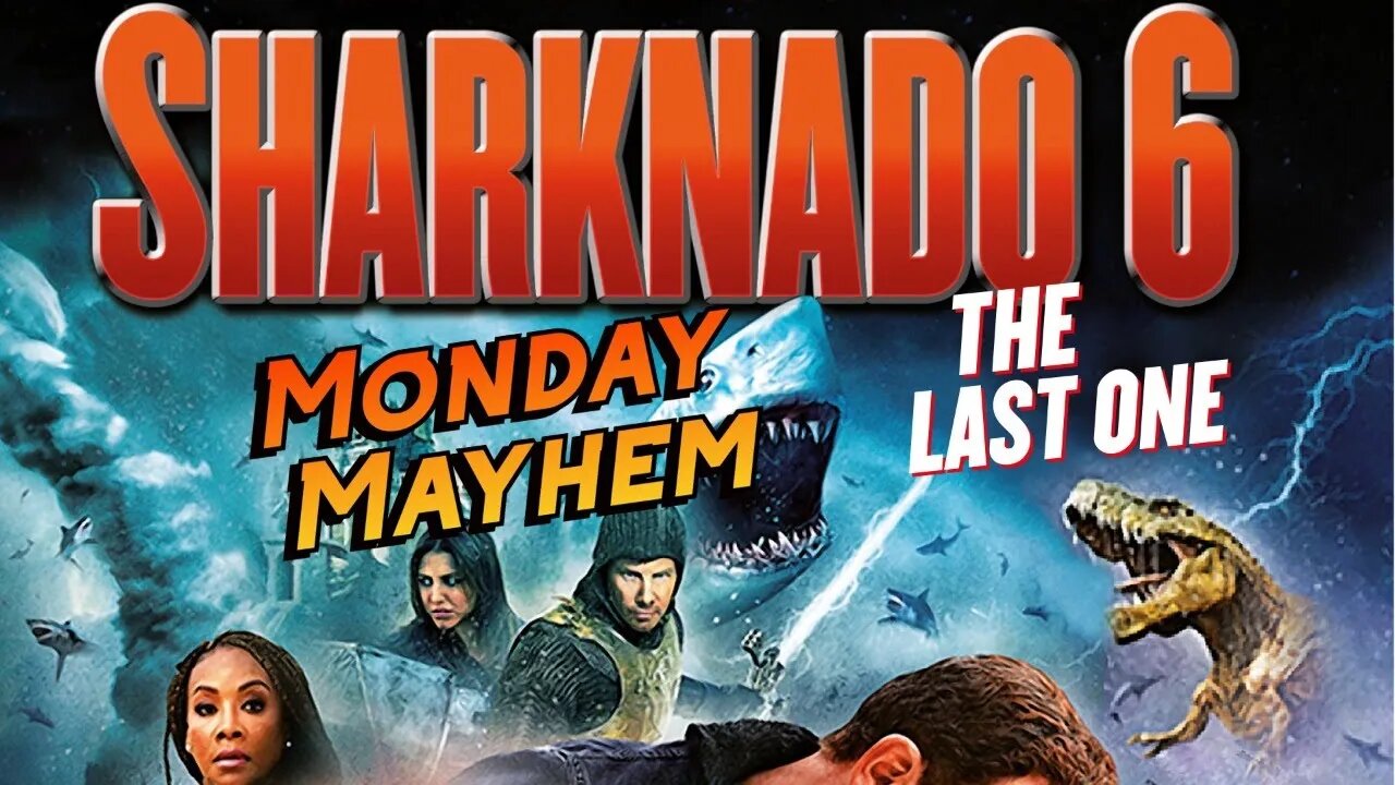 Monday Mayhem EP 6: Sharknado 6: The Last One!