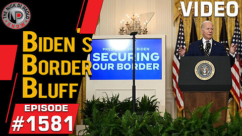 Biden's Border Bluff | Nick Di Paolo Show #1581