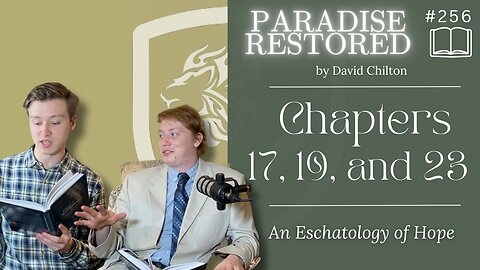 Episode 256: An Eschatology of Hope (Paradise Restored | Chapters 17, 19 and 23)