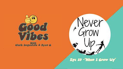 Eps 29 - "When You Grow Up”