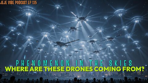 Mystery Drones SWARM US Cities (NOT What They Claim!) | JEJE VIBE EP 135 🛸