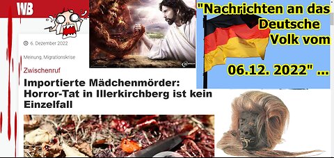 „Nachrichten an das Deutsche Volk vom 06.12.2022!!!“ …