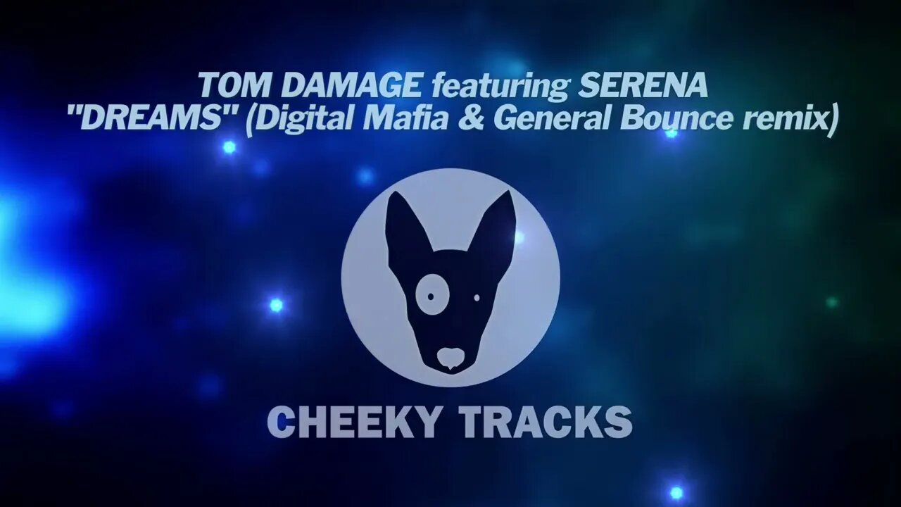 Tom Damage featuring Serena - Dreams (Digital Mafia & General Bounce remix) (Cheeky Tracks)