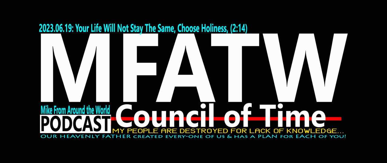 2023.06.19: Mike from COT, Your Life Will Not Stay The Same, Choose Holiness, (2:14)