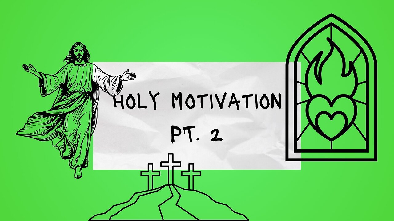 Holy Motivation Pt. 2