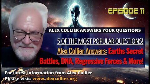 Alex Collier Answers the Most Popular ET Questions! Earth's Secret Battles, Regressive Forces & More