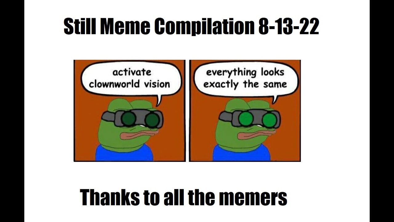 Still Meme Compilation 8-13-2022