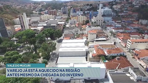 Vale do Mucuri: Varejo Já está Aquecido na Região Antes Mesmo da Chegada do Inverno.