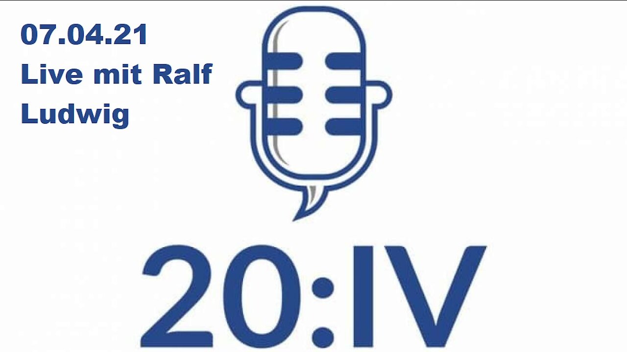 20:IV - 07.04.2021 - Live mit Ralf Ludwig