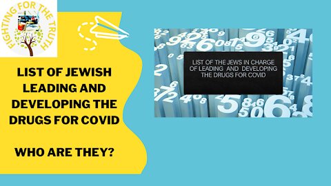 LIST OF JEWS LEADING AND DEVELOPING THE DRUGS FOR COVID