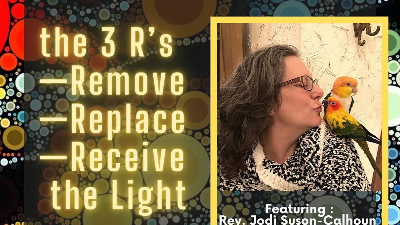 3 Rs Remove, Replace , Receive the Light