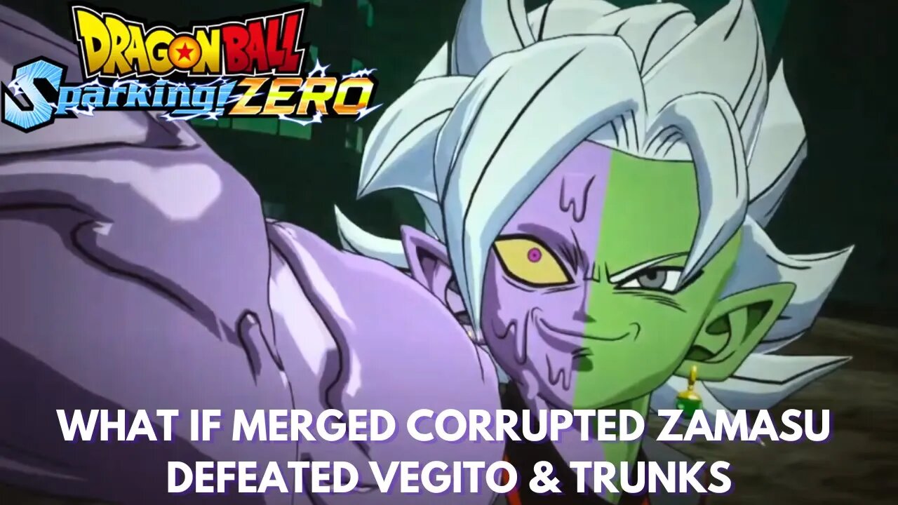 What If Merged Corrupted Zamasu Defeated Vegito & Trunks - Dragon Ball Sparking Zero!