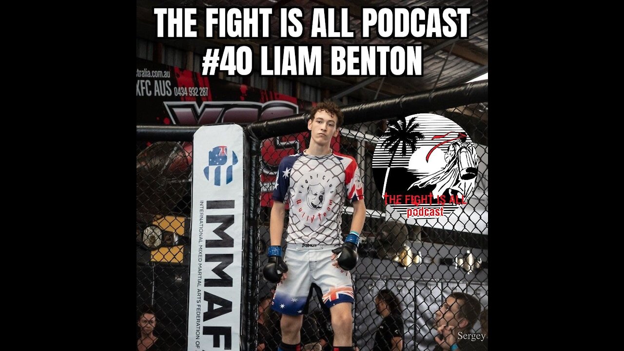 The Fight Is All Podcast #40 Liam Benton