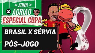 Brasil x Sérvia - Pós-Jogo | Na Zona do Agrião Especial Copa - 24/11/22