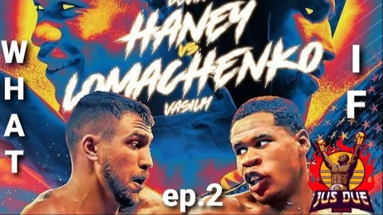 "WHAT IF" EP.2 | LOMACHENKO COMING BACK READY LATE FALL BUT TO FIGHT WHO | #TWT