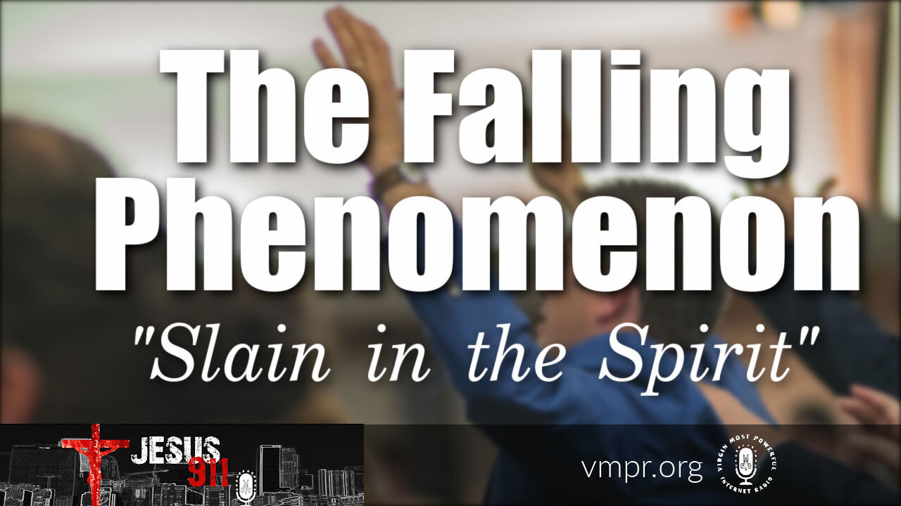 14 Jun 21, Jesus 911: The Falling Phenomenon