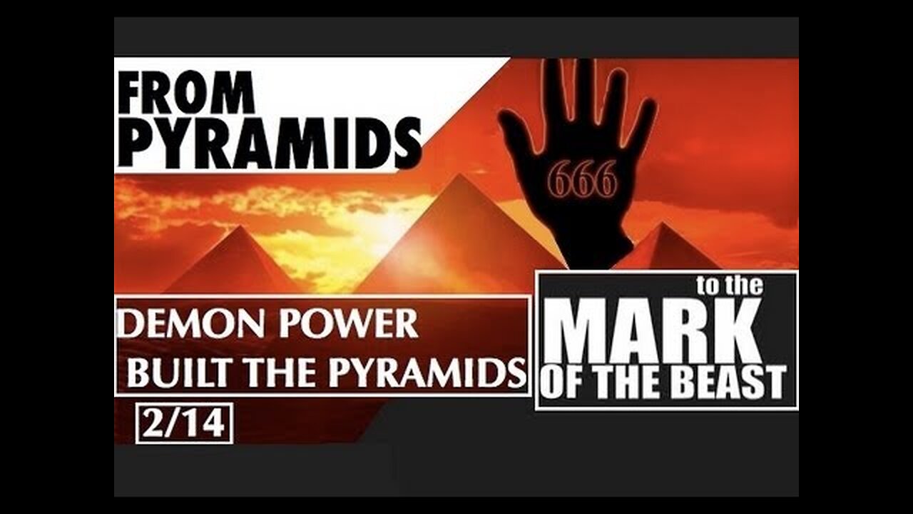 Demon Power Built The Pyramids (Satan's 13 Step Deception 2/14)