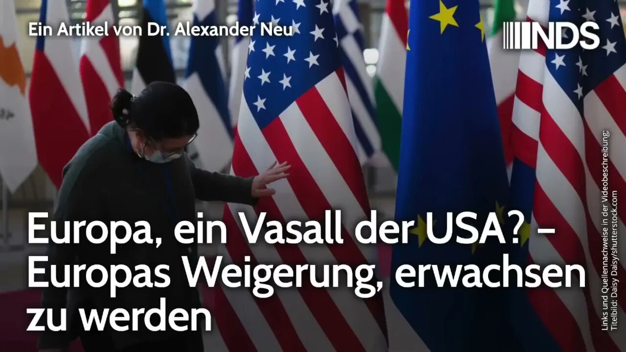 Europa, ein Vasall der USA? – Europas Weigerung, erwachsen zu werden | Alexander Neu