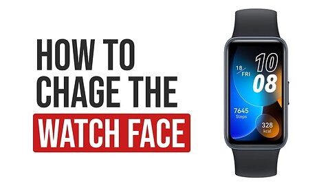 How to Change or Install the Watch Face on HUAWEI Band 8