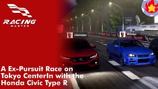 A Ex-Pursuit Race on Tokyo CenterIn with the Honda Civic Type R | Racing Master