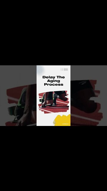 Delay The Aging Process