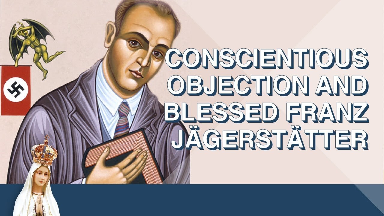 Conscientious Objection and Blessed Franz Jägerstätter