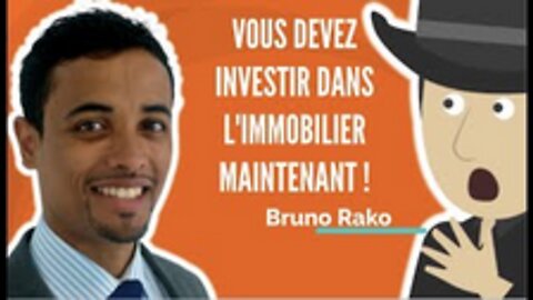 Vous Devez Investir Dans L'Immobilier Maintenant ! Ft Bruno Rako