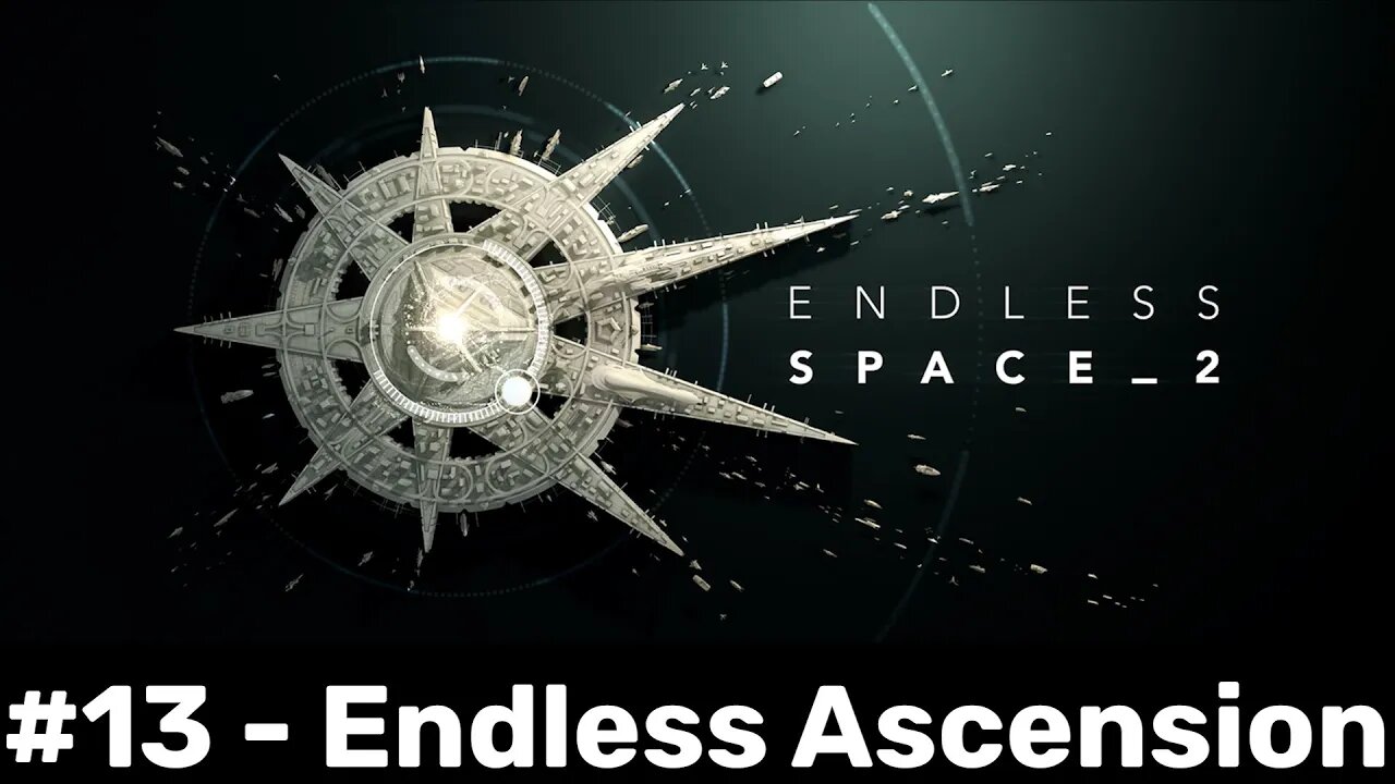 Endless Space 2 #13 - Ascension