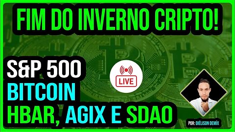 Fim do inverno cripto! Live Bitcoin: Como está o Bitcoin hoje? Live BTC, SP500, HBAR, AGIX e SDAO