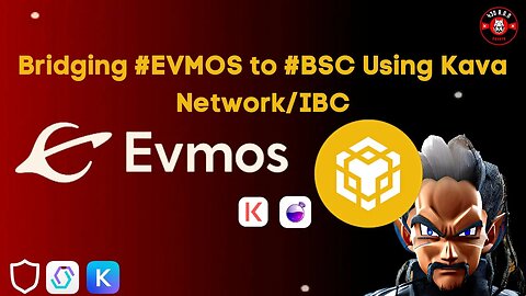 Bridging #EVMOS To #BSC Using Kava Network/IBC