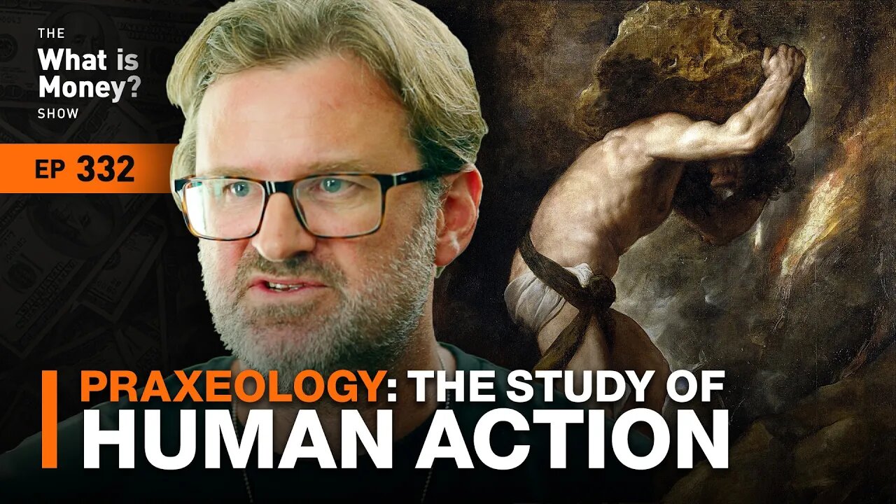 Praxeology: The Study of Human Action with Knut Svanholm (WiM332)