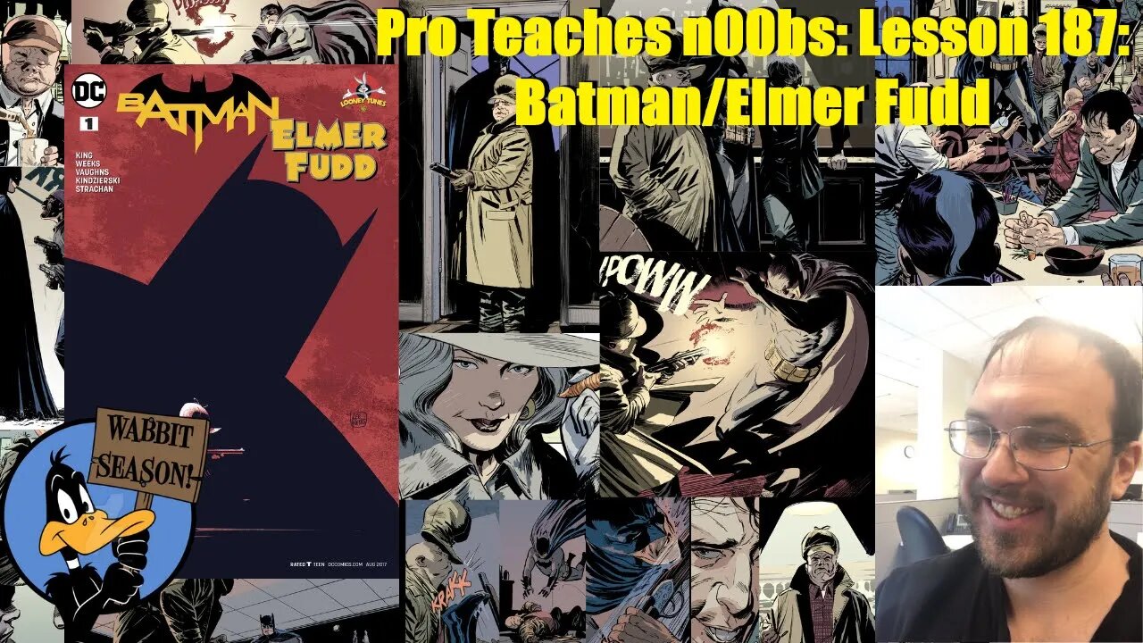 Pro Teaches n00bs: Lesson 187: Batman/Elmer Fudd