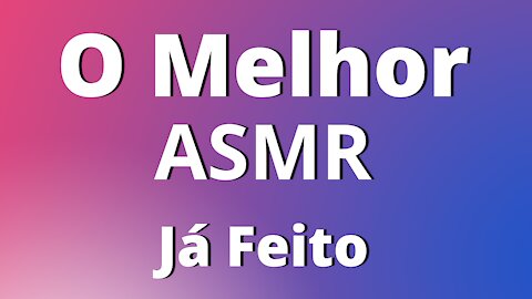 Os Vídeo ASMR MAIS SATISFATÓRIOS e MAIS INCRÍVEIS do MUNDO # 2