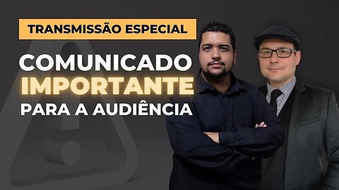 Comunicado Importante para a audiência