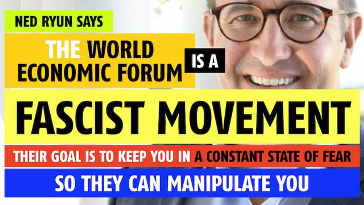 The World Economic Forum is a Fascist Movement, say Ned Ryun