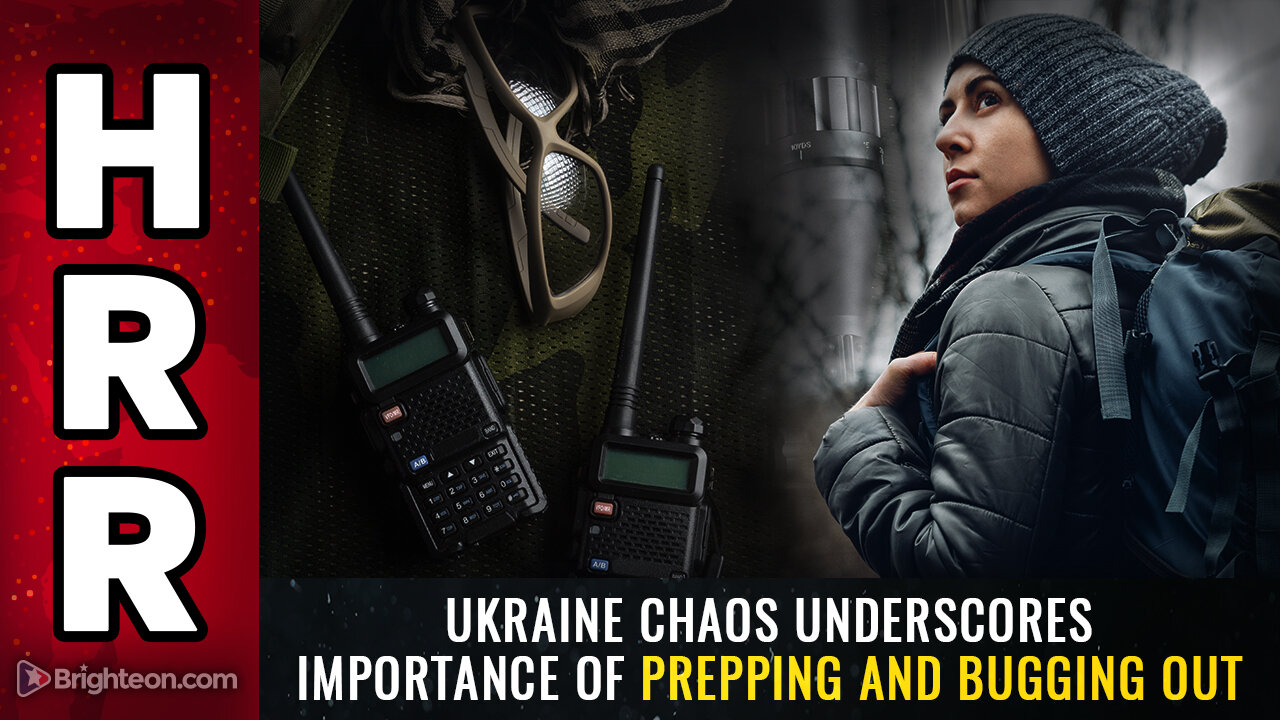 Ukraine chaos underscores importance of PREPPING and BUGGING OUT