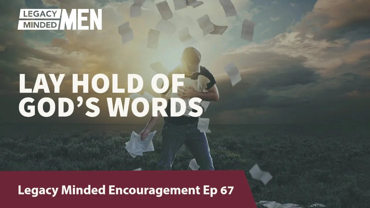 Lay hold of God's Word | Dr. Sam Hollo | Legacy Minded Encouragement