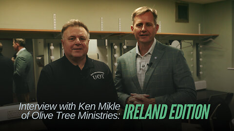 Interview with Ken Mikle of Olive Tree Ministries | Ireland Edition