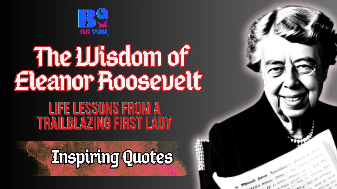 The Wisdom of Eleanor Roosevelt: Life Lessons from a Trailblazing First Lady