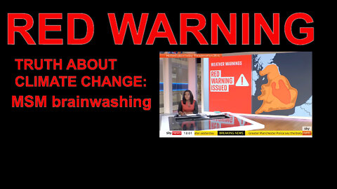 TRUTH ABOUT CLIMATE CHANGE: MSM BRAINWASHING