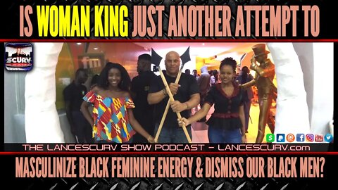 IS WOMAN KING JUST ANOTHER ATTEMPT TO MASCULINIZE BLACK FEMININE ENERGY AND DISMISS OUR BLACK MEN?